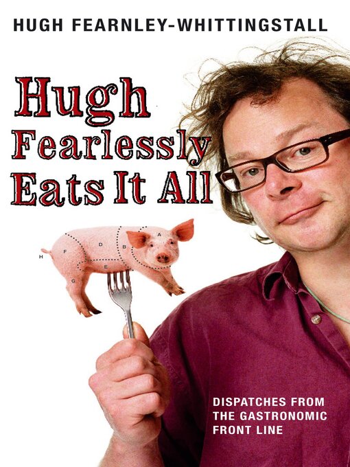 Title details for Hugh Fearlessly Eats It All by Hugh Fearnley-Whittingstall - Available